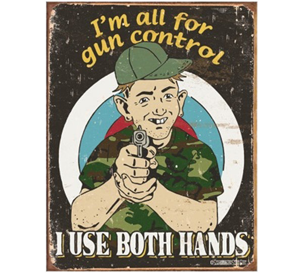 A man holding a gun with the words " i 'm all for gun control ".